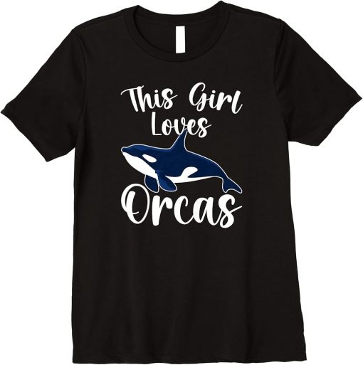 Kids Funny Orca Lovers This Girl Loves Orcas Whales Premium T-Shirt