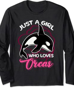 Just A Girl Who Loves Orcas Orca Long Sleeve T-Shirt